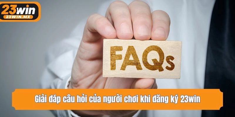 Giải đáp câu hỏi của người chơi khi đăng ký 23win