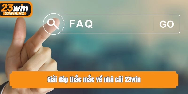 Giải đáp thắc mắc về nhà cái 23win