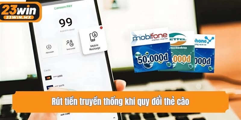 Rút tiền truyền thống khi quy đổi thẻ cào